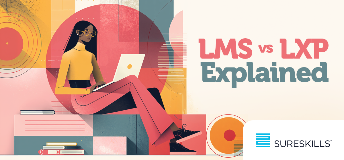 LMS vs LXP: Choosing the Right Learning Platform